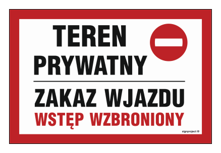 Znak "Teren prywatny zakaz wjazdu wstęp wzbroniony"  Signproject 