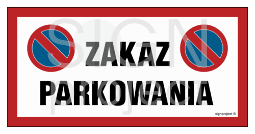 Znak "Zakaz parkowania''  Signproject 