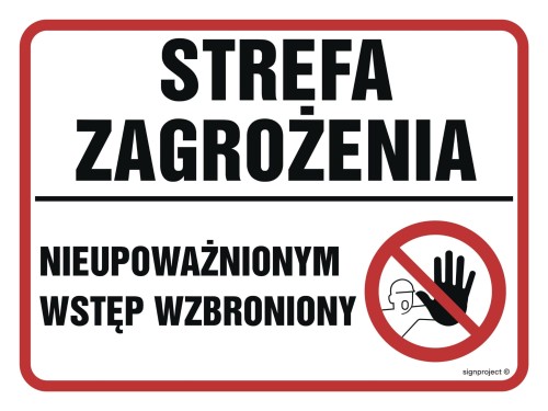 Znak "Strefa zagrożenia. Nieupoważnionym wstęp wzbroniony"  Signproject